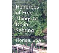 Hundreds of Free Things to Do in Sebring: Florida, USA