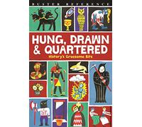 Hung, Drawn and Quartered: History's Gruesome Bits