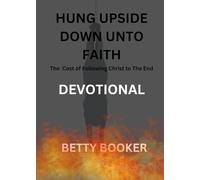 Hung Upside Down Unto Faith: DEVOTIONAL