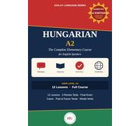 HUNGARIAN A2: The Complete Elementary Course for English Speakers: 3 (Szalay Language Series)