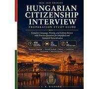 Hungarian Citizenship Interview Preparation Study Guide 2026-2027: Complete Language, History, and Culture Review with Practice Questions for Simplified and Standard Naturalization