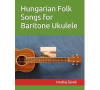 Hungarian Folk Songs for Baritone Ukulele