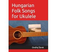 Hungarian Folk Songs for Ukulele