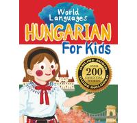 Hungarian for Kids - A World Languages Picture Book: Learn basic Hungarian words, phrases, and culture with a cheerful guide from Hungary! (World Languages for Kids)