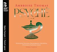 Hungarian National Philharmonic Orchestra; Hungarian National Choir - Ambroise Thomas: Psyché