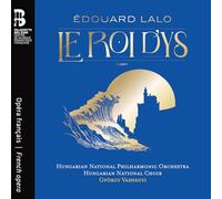 Hungarian National Philharmonic Orchestra; Hungarian National Choir; György Vashegyi; - Édouard Lalo: Le Roi d’Ys