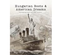 Hungarian Roots & American Dreams: Tracing Personal and Local History