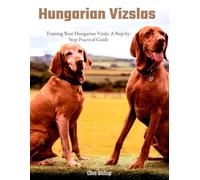 Hungarian Vizlas - A Practical Guide To Training Your Hungarian Vizsla