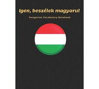 Hungarian Vocabulary Notebook: Learning the Language with Cornell Notebooks - Foreign Language Study Journal - Lined Practice Workbook for Student, ... School with Alphabet, Glossary, Tips, Quotes