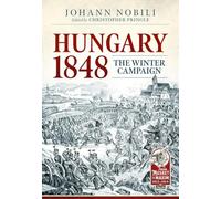 Hungary 1848: The Winter Campaign (From Musket to Maxim 1815-1914)