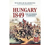 Hungary 1849: The Summer Campaign: 27 (From Musket to Maxim)