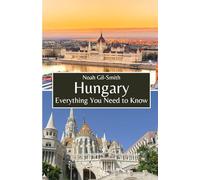 Hungary: Everything You Need to Know