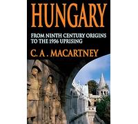 Hungary: From Ninth Century Origins to the 1956 Uprising