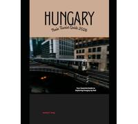 Hungary Train Tourist Guide 2026: Your Essential Guide to Exploring Hungary by Rail: 6 (Railway Journeys: The 2026 Train Travel Guide Collection)