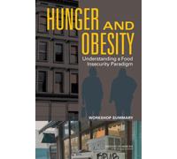 Hunger and Obesity : Understanding a Food Insecurity Paradigm: Workshop Summary