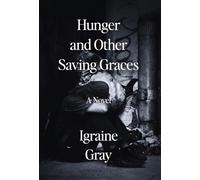 Hunger and Other Saving Graces