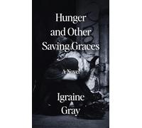 Hunger and Other Saving Graces