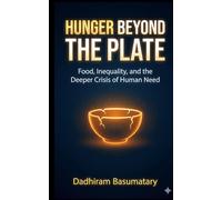 Hunger Beyond the Plate: Food, Inequality, and the Deeper Crisis of Human Need