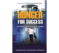 HUNGER FOR SUCCESS: My Journey from the Maze of Poverty