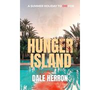 Hunger Island: A suspenseful, exotic, destination thriller perfect for summer 2025
