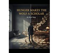 Hunger Makes The Wolf A Scholar