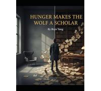 Hunger Makes The Wolf A Scholar
