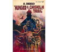 Hunger on the Chisholm Trail (Splatter Western)