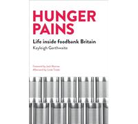 Hunger Pains: Life Inside Foodbank Britain