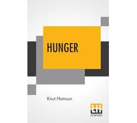 Hunger: Translated From The Norwegian By George Egerton With An Introduction By Edwin Björkman