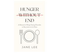 Hunger Without End: A Memoir of Binge Eating Disorder to Recovery in 671 Days