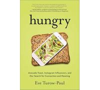 Hungry: Avocado Toast, Instagram Influencers, and Our Search for Connection and Meaning