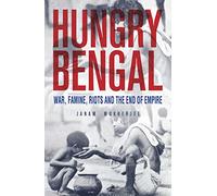 Hungry Bengal: War, Famine and the End of Empire