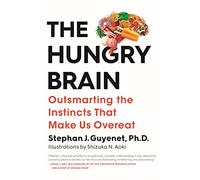 Hungry Brain, The: Outsmarting the Instincts That Make Us Overeat