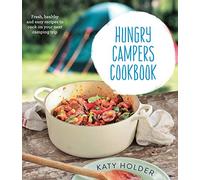 Hungry Campers Cookbook: Fresh, Healthy and Easy Recipes to Cook on Your Next Camping Trip