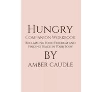 Hungry Companion Workbook: Reclaiming Food Freedom and Finding Peace in Your Body