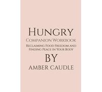 Hungry Companion Workbook: Reclaiming Food Freedom and Finding Peace in Your Body