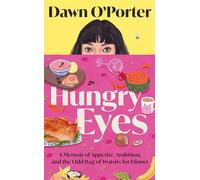 Hungry Eyes: A sharp and witty food memoir from million-copy-bestselling author Dawn O’Porter. A new humorous read for 2026.