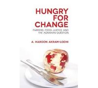 Hungry for Change: Farmers, Food Justice and the Agrarian Question
