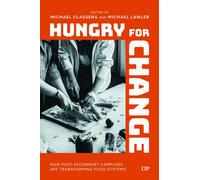 Hungry for Change : How Post-Secondary Campuses Are Transforming Food Systems