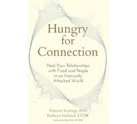Hungry for Connection: Heal Your Relationships with Food and People in an Insecurely Attached World
