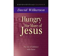Hungry for More of Jesus: The Way of Intimacy with Christ