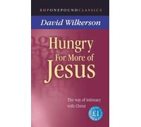 Hungry for More of Jesus: The Way of Intimacy with Christ (One Pound Classics): Written by David Wilkerson, 2003 Edition, Publisher: Rickfords Hill Publishing Ltd [Paperback]