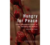 Hungry for Peace : Food Peacebuilding in an Entangled World