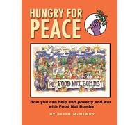 Hungry for Peace : How You Can Help End Poverty and War with Food Not Bombs