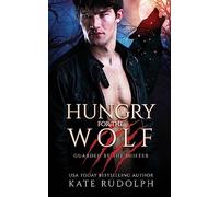 Hungry for the Wolf: Shifter Bodyguard Romance: Werewolf Bodyguard Romance: 4 (Guarded by the Shifter)
