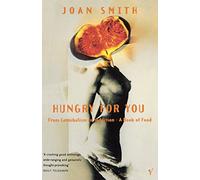Hungry For You: From Cannibalism to Seduction - A Book of Food