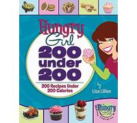 Hungry Girl: 200 Under 200: 200 Recipes Under 200 Calories