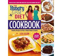 Hungry Girl Diet Cookbook, The: Healthy Recipes for Mix-N-Match Meals & Snacks