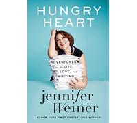 Hungry Heart: Adventures in Life, Love, and Writing