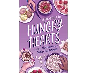 Hungry Hearts: 13 Tales of Food & Love
